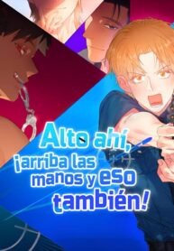 Alto ahí, ¡arriba las manos y eso también! bl manhwa
